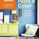 Sunset Make It Your Own_ Paint & Color_ 50 Easy Weekend Projects