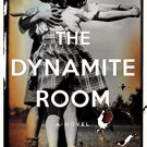 The Dynamite Room_ A Novel Hardcover – March 17, 2015
