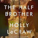 The Half Brother by Holly LeCraw (17-Feb-2015) - us013