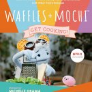 Waffles + Mochi_ Get Cooking! Hardcover Book
