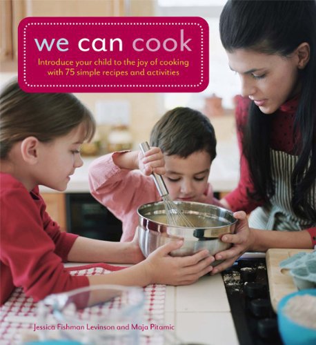 We Can Cook_ Introduce Your Child to the Joy of Cooking with 75 Simple Recipes and Activities