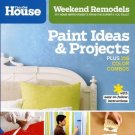 Weekend Remodels_ Paint Ideas and Projects_ DIY Home Improvements from the Experts You Trust