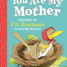 You Are My Mother_ Inspired by P.D. Eastman's Are You My Mother_ Hardcover book
