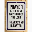 Prayer and Trespassing Humor Metal Sign 8x12