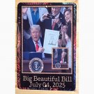 Big Beautiful Bill Commemorative July 04, 2025 Metal Sign