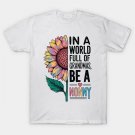 In World Full Of Grandmas Be A Nonny Sunflower Mother'S Day T-Shirt In World Full Of Grandmas Be A Nonny Sunflower Mother'S Day T-Shirt