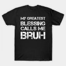 My Greatest Blessing Calls Me Bruh Vintage Mother'S Day T-Shirt My Greatest Blessing Calls Me Bruh Vintage Mother'S Day T-Shirt
