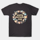 Happy Mothers Day T-Shirt Happy Mothers Day T-Shirt