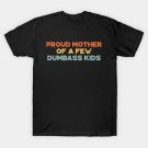 Funny Mother'S Day Proud Mother Of A Few Dumbass Kids (Sunset) T-Shirt Funny Mother'S Day Proud Mother Of A Few Dumbass Kids (Sunset) T-Shirt