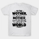 To The World You Are A Mother But To Your Family Aesthetic T-Shirt To The World You Are A Mother But To Your Family Aesthetic T-Shirt