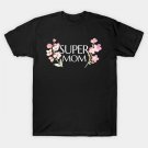 Super Mom Flowers Mother'S Day T-Shirt Super Mom Flowers Mother'S Day T-Shirt
