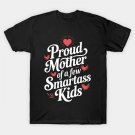 Proud Mother Of A Few Smartass For Mother'S Day T-Shirt Proud Mother Of A Few Smartass For Mother'S Day T-Shirt