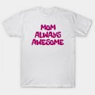 Mom Always Awesome T-Shirt