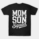 Mommy Son Squad Mother'S Day T-Shirt Mommy Son Squad Mother'S Day T-Shirt