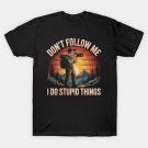 Photographer Photography Don'T Follow Me I Do Stupid T-Shirt Photographer Photography Don'T Follow Me I Do Stupid T-Shirt