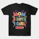 Funny Mom Of 3 Boys 1 Girl Mother Wife Mothers Day Family T-Shirt Funny Mom Of 3 Boys 1 Girl Mother Wife Mothers Day Family T-Shirt