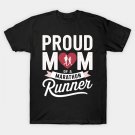 Proud Mom Of A Marathon Runner Marathon Run Mother'S Day T-Shirt