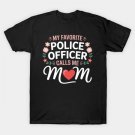 My Favorite Police Officer Calls Me Mom Mother'S Day T-Shirt