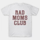 Rad Moms Club T-Shirt