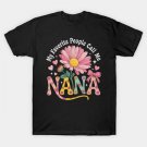 My Favorite People Call Me Nana Mothers Day T-Shirt My Favorite People Call Me Nana Mothers Day T-Shirt