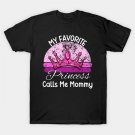 My Favorite Princess Calls Me Mommy T-Shirt