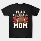 Flag Football Mom Mother'S Day T-Shirt Flag Football Mom Mother'S Day T-Shirt