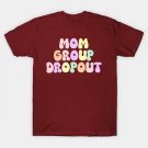 Mom Group Dropout ¨C Funny Motherhood Pastel Design T-Shirt Mom Group Dropout ¨C Funny Motherhood Pastel Design T-Shirt