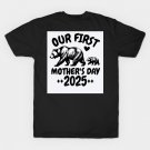 Our  First Mother'S Day 2025 T-Shirt