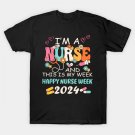 I'M A Nurse And This Is My Week Hapnurse Week 2024 T-Shirt I'M A Nurse And This Is My Week Hapnurse Week 2024 T-Shirt