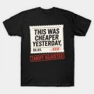This Was Cheaper Yesterday Funny Tariff T-Shirt