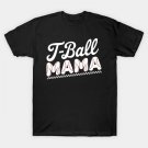 Funny T Ball Mom Softball Ball Mama Baseball Mothers Day T-Shirt Funny T Ball Mom Softball Ball Mama Baseball Mothers Day T-Shirt