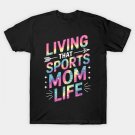 Living That Sports Mom Life Tie Dye Mothers Day Sports Mama T-Shirt Living That Sports Mom Life Tie Dye Mothers Day Sports Mama T-Shirt