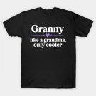 Granny Like A Grandma Only Heart Mother'S Day Granny T-Shirt Granny Like A Grandma Only Heart Mother'S Day Granny T-Shirt