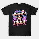 Awesome Like My Mom Mommy Groovy Mother'S Day T-Shirt Awesome Like My Mom Mommy Groovy Mother'S Day T-Shirt
