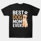 Best Dog Mom Ever Mommy Sayings Mama Mother Mother'S Day T-Shirt Best Dog Mom Ever Mommy Sayings Mama Mother Mother'S Day T-Shirt
