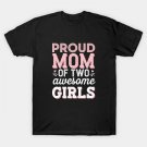 Mother Of Two 2 Girls Mother Of 2 Boys Mother'S Day T-Shirt Mother Of Two 2 Girls Mother Of 2 Boys Mother'S Day T-Shirt