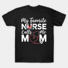 My Favorite Nurse Calls Me Mom Cute Flowers Mothers Day T-Shirt My Favorite Nurse Calls Me Mom Cute Flowers Mothers Day T-Shirt