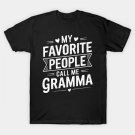 My Favorite People Call Me Gramma Mother'S Day Gramma T-Shirt My Favorite People Call Me Gramma Mother'S Day Gramma T-Shirt