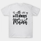 No Matter What Age I¡¯Ll Always Need You Mama ¨C Heartfelt Design For Moms And Daughters T-Shirt