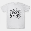 Mother Of The Bride ¨C Elegant & Heartfelt Design For Wedding Celebrations T-Shirt Mother Of The Bride ¨C Elegant & Heartfelt Design For Wedding Celebrations T-Shirt