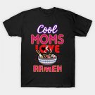 Mothers Day Ramen Lover Mom Gift T-Shirt Mothers Day Ramen Lover Mom Gift T-Shirt