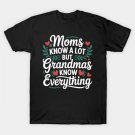 Moms Know A Lot But Grandmas Know Everything Mother'S Day T-Shirt Moms Know A Lot But Grandmas Know Everything Mother'S Day T-Shirt