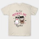 Our First Mother'S Day Together T-Shirt