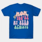 Mom You'Re My Hero Always T-Shirt Mom You'Re My Hero Always T-Shirt