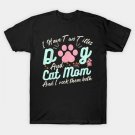 Funny Cat Mom Quote, Floral Happy Mother'S Day, Cool Dog Mom T-Shirt T-Shirt Funny Cat Mom Quote, Floral Happy Mother'S Day, Cool Dog Mom T-Shirt T-Shirt