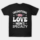 Unconditional Love, Mom'S Specialty T-Shirt Unconditional Love, Mom'S Specialty T-Shirt