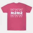 Retro Bow Mama, Mothers Day, Mom New Mama, For Best Friend Birthday T-Shirt Retro Bow Mama, Mothers Day, Mom New Mama, For Best Friend Birthday T-Shirt