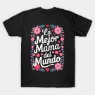 La Mejor Mama Del Mundo 2025  Mother'S Day T-Shirt