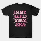 Retro In My Girl Mom Era Mom Life Happy Mother'S Day T-Shirt