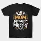 Mom Manager Of Mischief T-Shirt Mom Manager Of Mischief T-Shirt